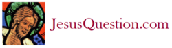 JesusQuestion.com – Who do you say Jesus is?